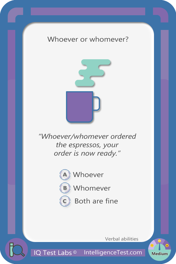 Whoever or whomever?. (Whoever/whomever ordered the espressos, your order is now ready.)