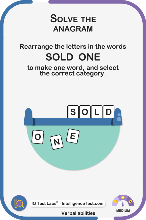 Solve the anagram O N E  S O L D.